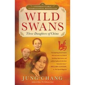 Wild Swans: Three Daughters of China -- Jung Chang